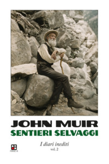 Sentieri selvaggi. I diari inediti. Vol. 2