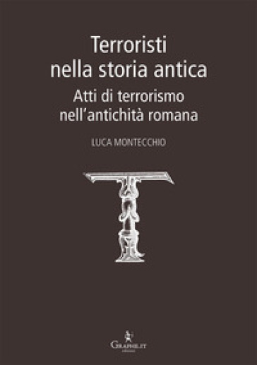 Terroristi Nella Storia Antica. Atti Di Terrorismo Nell'antichità Romana