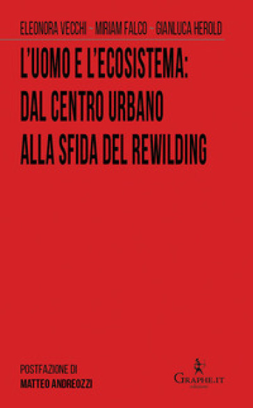 L'uomo e l'ecosistema:¿dal centro urbano alla sfida del rewilding