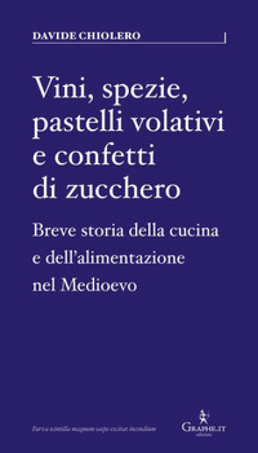 Vini, spezie, pastelli volativi e confetti di zucchero. Breve storia della cucina e dell'alimentazione nel Medioevo-0