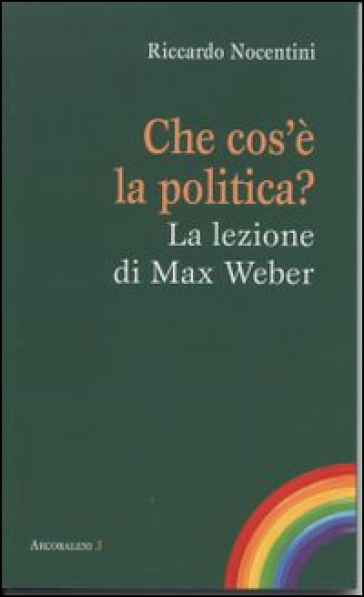 Che cos'è la politica? La lezione di Max Weber