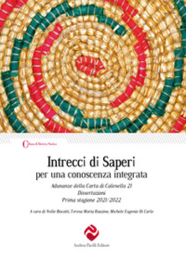 Intrecci di saperi per una conoscenza integrata. Adunanze della Carta di Calenella 21. Dissertazioni Prima stagione 2021/2022