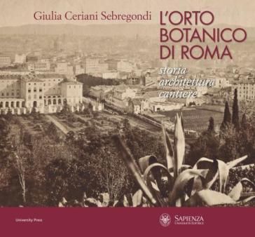 L'orto Botanico Di Roma. Storia, Architettura, Cantiere