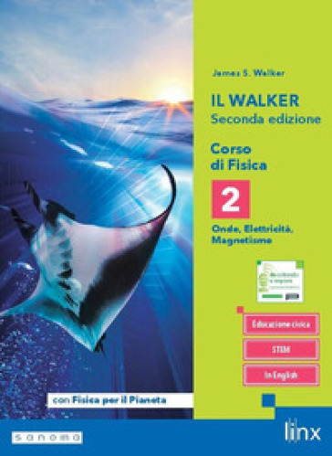 Il Walker. Corso di fisica. Per il triennio. Con fis. Per i Licei e gli Ist. magistrali. Con e-book. Con espansione online. Vol. 2