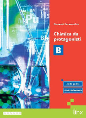 Chimica da protagonisti. Per le Scuole superiori. Con e-book. Con espansione online. Vol. B
