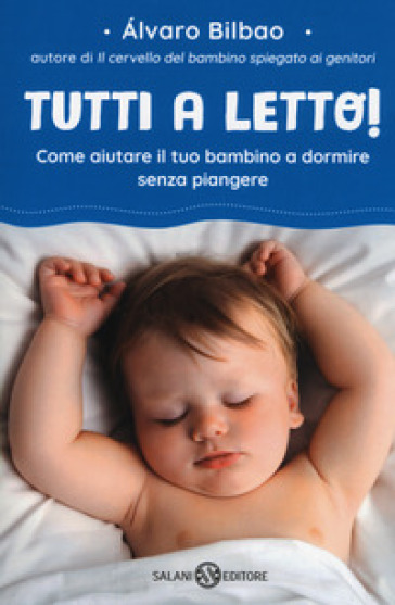 Tutti a letto! Come aiutare il tuo bambino a dormire senza piangere-0