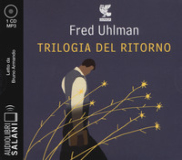 Trilogia del ritorno: L'amico ritrovato-Un'anima non vile-Niente resurrezioni, per favore letto da Bruno Armando. Audiolibro. CD Audio formato MP3-0