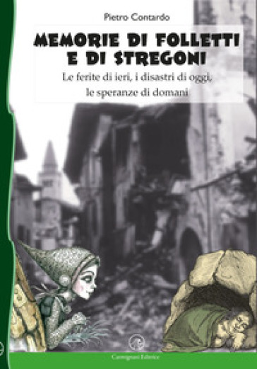 Memorie di folletti e di stregoni. Le ferite di ieri, i disastri di oggi, le speranze di domani. Ediz. integrale