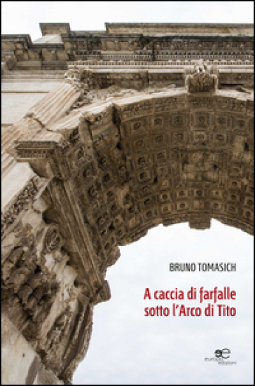 A caccia di farfalle sotto l'arco di Tito