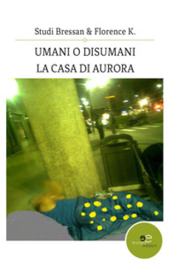 Umani o disumani. La casa di Aurora