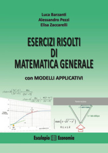 Esercizi risolti di matematica generale con modelli applicativi
