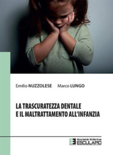 La Trascuratezza Dentale E Il Maltrattamento All'infanzia