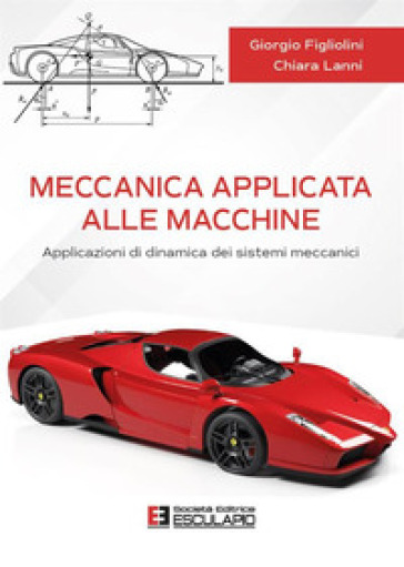 Meccanica Applicata Alle Macchine. Applicazioni Di Dinamica Dei Sistemi Meccanici