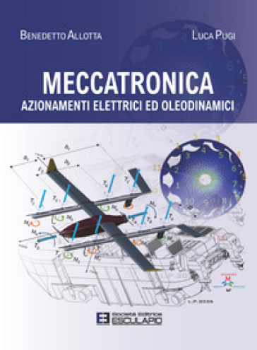 Meccatronica. Azionamenti elettrici ed oleodinamici