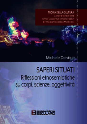 Saperi situati. Riflessioni etnosemiotiche su corpi, scienze, oggettività