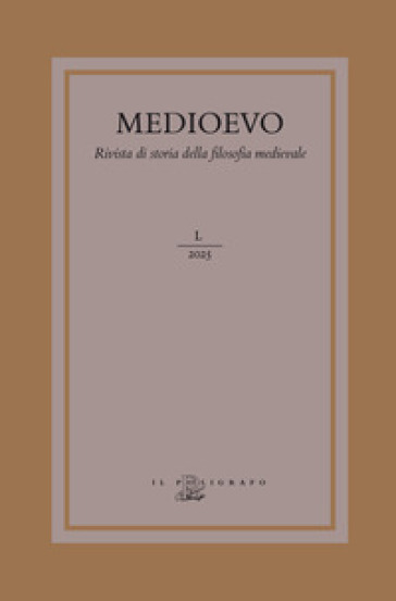 Medioevo. Rivista di storia della filosofia medievale (2025). Vol. 50