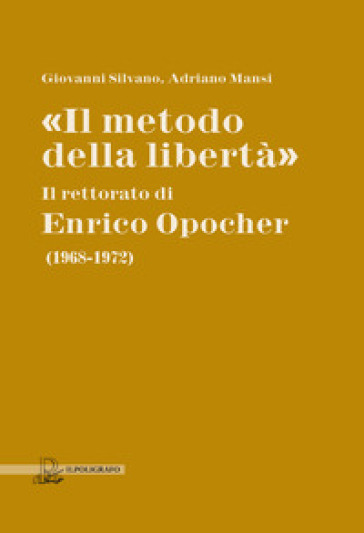 «Il metodo della libertà». Il rettorato di Enrico Opocher (1968-1972)