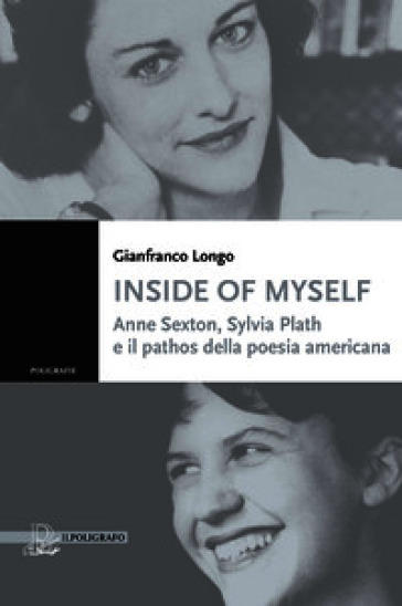 Inside of myself. Anne Sexton, Sylvia Plath e il pathos della poesia americana