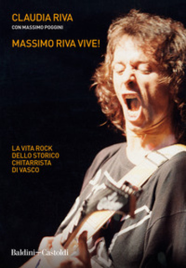 Massimo Riva Vive! La Vita Rock Dello Storico Chitarrista Di Vasco