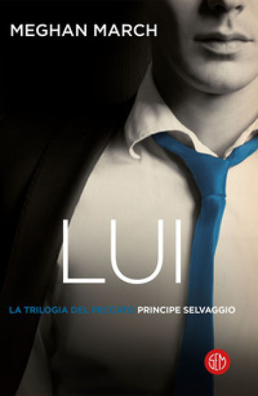 Lui. Principe Selvaggio. La Trilogia Del Peccato (Vol. 1)