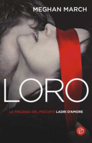 Loro. Ladri d'amore. La trilogia del peccato. Vol. 3-0