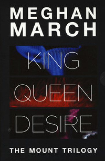The Mount trilogy: King. Un re senza regole-Queen. La regina indomabile-Desire. L'impero del desiderio-0