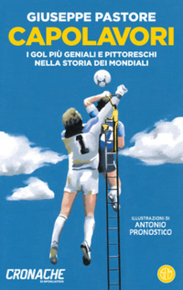 Capolavori. I gol più geniali e pittoreschi nella storia dei Mondiali