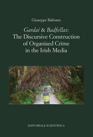 «Gardaí &amp; Badfellas». The discursive construction of organised crime in the irish media