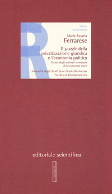 Il puzzle della privatizzazione giuridica e l'economia politica. Il caso degli arbitrati in materia di investimenti esteri