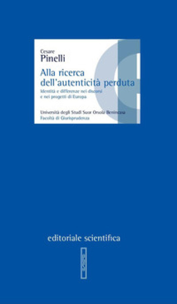 Alla ricerca dell'autenticità perduta. Identità e differenze nei discorsi e nei progetti di Europa