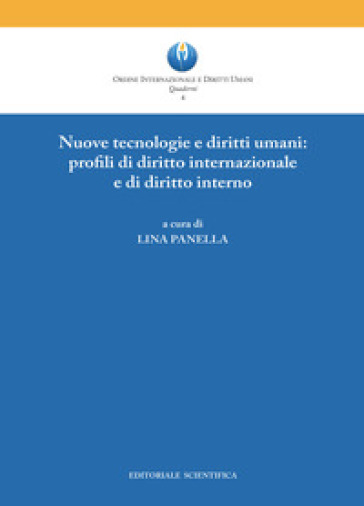 Nuove Tecnologie E Diritti Umani: Profili Di Diritto Internazionale E Di Diritto Interno