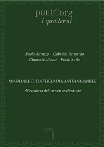 Manuale didattico di sanitansamble. Abecedario del bravo orchestrale