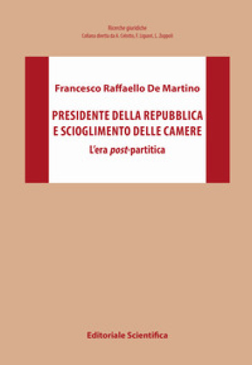 Presidente Della Repubblica E Scioglimento Delle Camere. L'era Post-Partitica