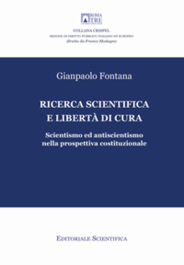 Ricerca scientifica e libertà di cura. Scientismo ed antiscientismo nella prospettiva costituzionale