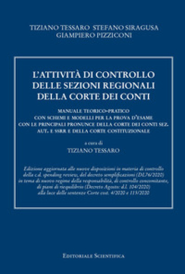 L'attività di controllo delle sezioni regionali della Corte dei conti. Manuale teorico-pratico con schemi e modelli per la prova d'esame con le principali pronunce della Corte dei conti sez. aut. e ssrr e della Corte costituzionale