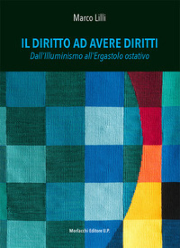 Il Diritto Ad Avere Diritti. Dall'illuminismo All'ergastolo Ostativo