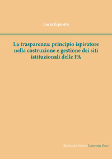 La trasparenza: principio ispiratore nella costruzione e gestione dei siti istituzionali delle PA