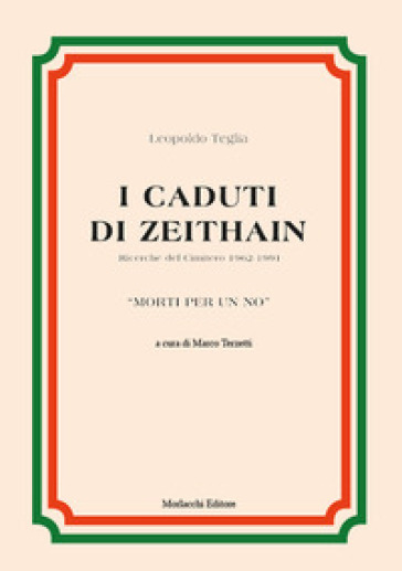 I caduti di Zeithain. Ricerche del Cimitero 1962-1991. «Morti per un no»