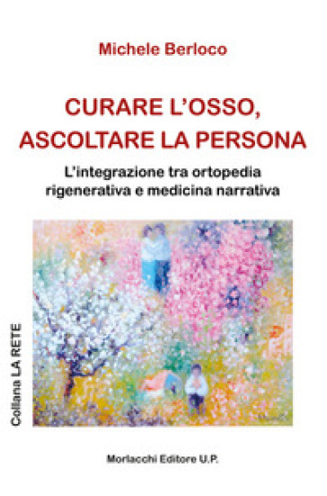 Curare l'osso, ascoltare la persona. L'integrazione tra ortopedia rigenerativa e medicina narrativa