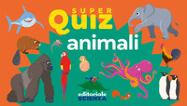 ANIMALI. SUPER QUIZ. CON 100 CARTE