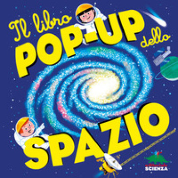 IL LIBRO POP-UP DELLO SPAZIO. EDIZ. A CO