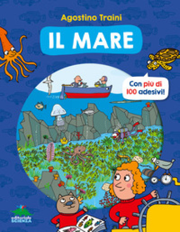 IL MARE. CON PI&Ugrave; DI 100 ADESIVI! EDIZ. A