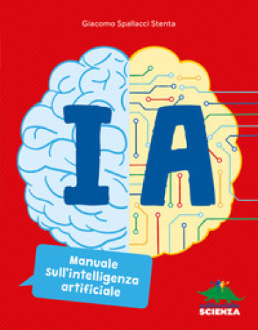 IA. MANUALE SULL'INTELLIGENZA ARTIFICIAL