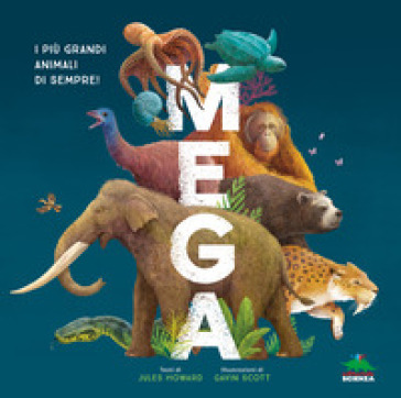 MEGA. I PI&Ugrave; GRANDI ANIMALI DI SEMPRE! ED