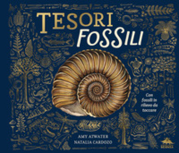 Tesori fossili. Ediz. a colori