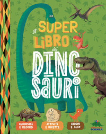 Il super libro dei dinosauri. Ediz. a colori