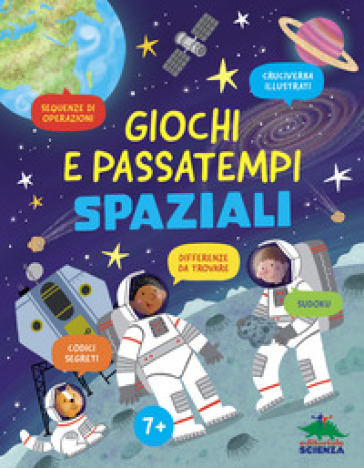 Giochi e passatempi spaziali. Ediz. a colori