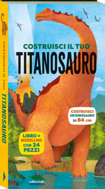 COSTRUISCI IL TUO TITANOSAURO. EDIZ. A C