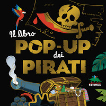 Il libro pop-up dei pirati. Ediz. a colori