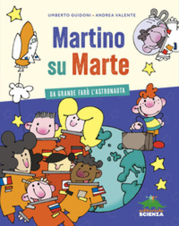 Martino su Marte. Da grande farò l'astronauta